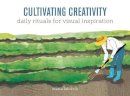 Maria Fabrizio - Cultivating Creativity: Daily Rituals for Visual Inspiration - 9781440339738 - V9781440339738