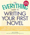 Hallie Ephron - The Everything Guide to Writing Your First Novel: All the tools you need to write and sell your first novel (Everything (Language & Writing)) - 9781440509575 - V9781440509575