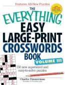 Charles Timmerman - The Everything Easy Large-Print Crosswords Book. 150 More Easy to Read Puzzles for Hours of Fun.  - 9781440509728 - V9781440509728