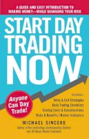 Michael Sincere - Start Day Trading Now: A Quick and Easy Introduction to Making Money While Managing Your Risk - 9781440511868 - V9781440511868