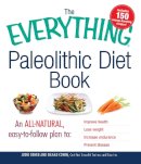 Gilaad Cohen Jodie Cohen - The Everything Paleolithic Diet Book: An All-Natural, Easy-to-Follow Plan to Improve Health, Lose Weight, Increase Endurance, and Prevent Disease (Everything Series) - 9781440512063 - V9781440512063