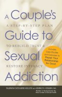 Paldrom Collins - A Couple's Guide to Sexual Addiction: A Step-by-Step Plan to Rebuild Trust and Restore Intimacy - 9781440512216 - V9781440512216