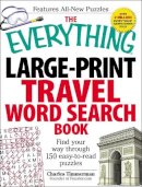 Charles Timmerman - The Everything Large-Print Travel Word Search Book. Find Your Way Through 150 Easy-to-Read Puzzles.  - 9781440527364 - V9781440527364