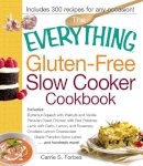 Carrie Forbes - The Everything Gluten-Free Slow Cooker Cookbook: Includes Butternut Squash with Walnuts and Vanilla, Peruvian Roast Chicken with Red Potatoes, Lamb ... hundreds more! (Everything Series) - 9781440533662 - V9781440533662