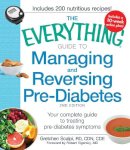 Gretchen Scalpi - The Everything Guide to Managing and Reversing Pre-Diabetes: Your Complete Guide to Treating Pre-Diabetes Symptoms (Everything Series) - 9781440557613 - V9781440557613