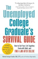 Bonnie Kerrigan Snyder - The Unemployed College Graduate's Survival Guide. How to Get Your Life Together, Deal with Debt, and Find a Job After College.  - 9781440560231 - V9781440560231