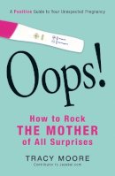 Tracy Moore - Oops! How to Rock the Mother of All Surprises - 9781440562068 - V9781440562068