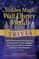 Susan Veness - The Hidden Magic of Walt Disney World Trivia - 9781440568947 - V9781440568947