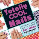 Catherine Rodgers - Totally Cool Nails: 50 Fun and Easy Nail Art Designs for Kids - 9781440572418 - V9781440572418