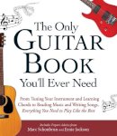 Schonbrun, Marc, Jackson, Ernie - The Only Guitar Book You'll Ever Need: From Tuning Your Instrument and Learning Chords to Reading Music and Writing Songs, Everything You Need to Play like the Best - 9781440574054 - V9781440574054