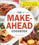 Lydia Kessler - The Make-Ahead Cookbook: Cook For a Day, Eat For a Week - 9781440583759 - V9781440583759