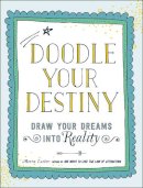 Meera Lester - Doodle Your Destiny: Draw Your Dreams into Reality - 9781440586514 - V9781440586514