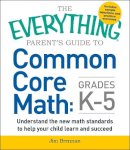 Jim Brennan - The Everything Parent's Guide to Common Core Math Grades K-5 (Everything: School and Careers) - 9781440586804 - V9781440586804