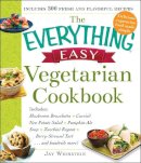 Jay Weinstein - The Everything Easy Vegetarian Cookbook: Includes Mushroom Bruschetta, Curried New Potato Salad, Pumpkin-Ale Soup, Zucchini Ragout, Berry-Streusel Tart...and Hundreds More! - 9781440587191 - V9781440587191