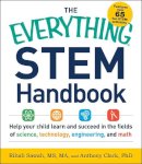 Sawah Ms  Ma, Rihab, Clark Phd, Anthony - The Everything STEM Handbook: Help Your Child Learn and Succeed in the Fields of Science, Technology, Engineering, and Math - 9781440589799 - V9781440589799