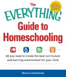 Sherri Linsenbach - The Everything Guide To Homeschooling: All You Need to Create the Best Curriculum and Learning Environment for Your Child (Everything Series) - 9781440590696 - V9781440590696