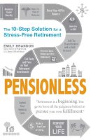 Emily Brandon - Pensionless: The 10-Step Solution for a Stress-Free Retirement - 9781440590757 - V9781440590757