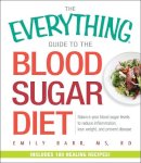 Emily Barr - The Everything Guide To The Blood Sugar Diet: Balance Your Blood Sugar Levels to Reduce Inflammation, Lose Weight, and Prevent Disease - 9781440592553 - V9781440592553