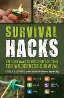 Creek Stewart - Survival Hacks: Over 200 Ways to Use Everyday Items for Wilderness Survival - 9781440593345 - 9781440593345