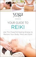 Yoga Journal - Yoga Journal Presents Your Guide to Reiki - 9781440593840 - V9781440593840