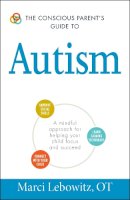 Marci Lebowitz - The Conscious Parent's Guide to Autism - 9781440594175 - V9781440594175