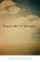 Erica M. Chapman - Teach Me to Forget - 9781440594571 - V9781440594571