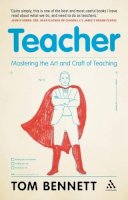 Tom Bennett - Teacher: Mastering the Art and Craft of Teaching - 9781441114358 - V9781441114358