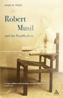 Professor Mark M. Freed - Robert Musil and the NonModern - 9781441122513 - V9781441122513