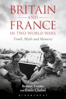 Robert Tombs - Britain and France in Two World Wars: Truth, Myth and Memory - 9781441130396 - V9781441130396