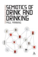 Paul Manning - Semiotics Of Drink & Drinking - 9781441137746 - V9781441137746