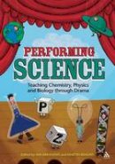 Martin Braund - Performing Science: Teaching Chemistry, Physics and Biology Through Drama - 9781441160713 - V9781441160713