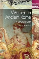 Bonnie Maclachlan - Women In Ancient Rome A Sourcebook - 9781441164216 - V9781441164216