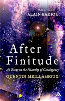 Dr Quentin Meillassoux - After Finitude: An Essay on the Necessity of Contingency - 9781441173836 - V9781441173836