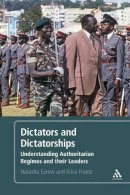 Ezrow, Natasha M., Frantz, Erica - Dictators and Dictatorships: Understanding Authoritarian Regimes and Their Leaders - 9781441173966 - V9781441173966