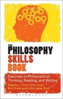 Stephen J. Finn - The Philosophy Skills Book: Exercises in Philosophical Thinking, Reading, and Writing - 9781441198747 - V9781441198747