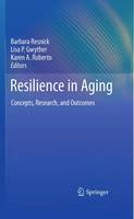 Barbara Resnick (Ed.) - Resilience in Aging: Concepts, Research, and Outcomes - 9781441902313 - V9781441902313