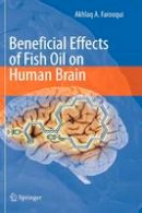 Akhlaq A. Farooqui - Beneficial Effects of Fish Oil on Human Brain - 9781441905420 - V9781441905420
