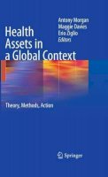Antony Morgan (Ed.) - Health Assets in a Global Context: Theory, Methods, Action - 9781441959201 - V9781441959201