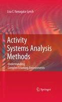 Lisa C. Yamagata-Lynch - Activity Systems Analysis Methods: Understanding Complex Learning Environments - 9781441963208 - V9781441963208
