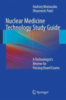 Patel, Dee; Moniuszko, Andrzej - Nuclear Medicine Technology Study Guide - 9781441993618 - V9781441993618
