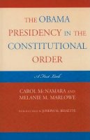 Carol Mcnamara (Ed.) - The Obama Presidency in the Constitutional Order: A First Look - 9781442205307 - V9781442205307