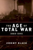 Jeremy Black - The Age of Total War, 1860–1945 - 9781442207004 - V9781442207004