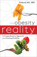 Naheed S. Ali - The Obesity Reality: A Comprehensive Approach to a Growing Problem - 9781442214477 - V9781442214477