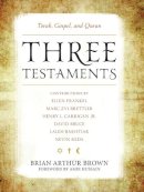 Brian A (Ed) Brown - Three Testaments: Torah, Gospel, and Quran - 9781442214934 - V9781442214934