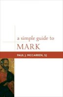 Sj Paul J. Mccarren - A Simple Guide to Mark - 9781442218840 - V9781442218840