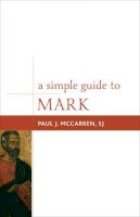 Sj Paul J. McCarren - A Simple Guide to Mark - 9781442218840 - V9781442218840