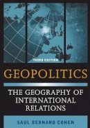 Saul Bernard Cohen - Geopolitics: The Geography of International Relations - 9781442223509 - V9781442223509