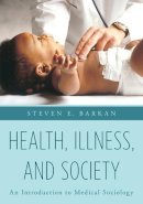 Steven E. Barkan - Health, Illness, and Society: An Introduction to Medical Sociology - 9781442235007 - V9781442235007