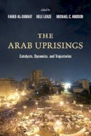 Fahed Al-Sumait - The Arab Uprisings: Catalysts, Dynamics, and Trajectories - 9781442239012 - V9781442239012