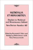 Reinhold F. Glei - Medievalia et Humanistica, No. 40: Studies in Medieval and Renaissance Culture: New Series - 9781442243002 - V9781442243002